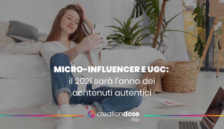 micro-influencer-e-ugc-il-2021-sarà-l'anno-dei-contenuti-autentici